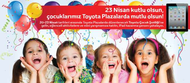 ÇOCUKLAR BAYRAMLARINI TOYOTA PLAZALARDA KUTLAYACAK