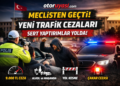 Trafikte Yeni Dönem: Cezalar Katlandı, Yaptırımlar Ağırlaştı, İşte Madde Madde Yeni Cezalar
